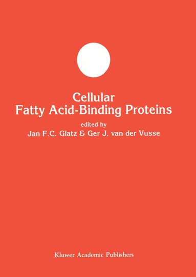 Jan F.C. Glatz, Ger J. van der Vusse - Cellular Fatty Acid-binding Proteins, Häftad