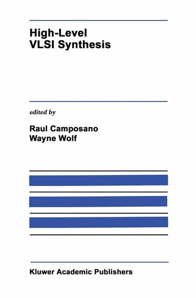 Raul Camposano, Wayne Wolf - High-Level VLSI Synthesis, Häftad