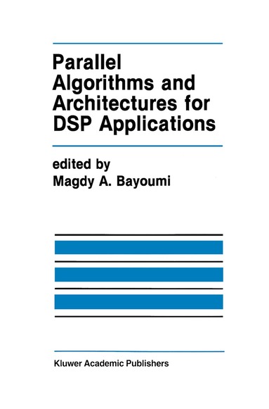 Magdy A. Bayoumi - Parallel Algorithms and Architectures for DSP Applications, Häftad