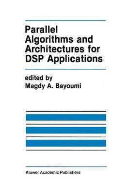 bokomslag Parallel Algorithms and Architectures for DSP Applications