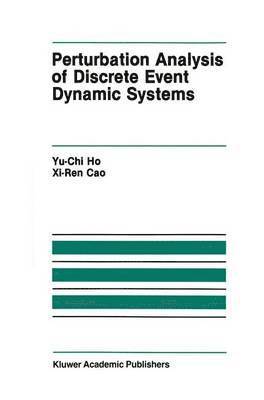 Yu-Chi (Larry) Ho, Xi-Ren Cao, XI-Ren Cao - Perturbation Analysis of Discrete Event Dynamic Systems, Häftad