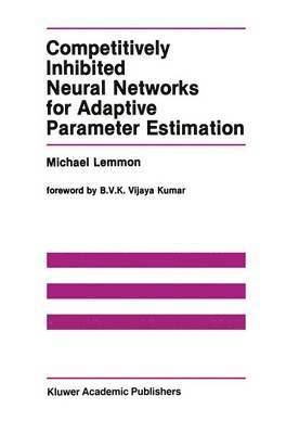 Competitively Inhibited Neural Networks for Adaptive Parameter Estimation 1