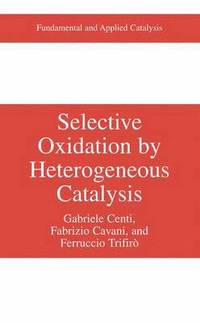 bokomslag Selective Oxidation by Heterogeneous Catalysis