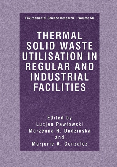 Lucjan Pawlowski, Marzenna R. Dudzinska, Marjorie A. Gonzales - Thermal Solid Waste Utilisation in Regular and Industrial Facilities, Häftad