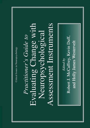 Robert J. McCaffrey, Kevin Duff, Holly James Westervelt - Practitioner’s Guide to Evaluating Change with Neuropsychological Assessment Instruments, Häftad