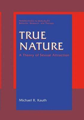bokomslag True Nature: A Theory of Sexual Attraction