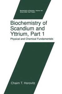 bokomslag Biochemistry of Scandium and Yttrium, Part 1: Physical and Chemical Fundamentals