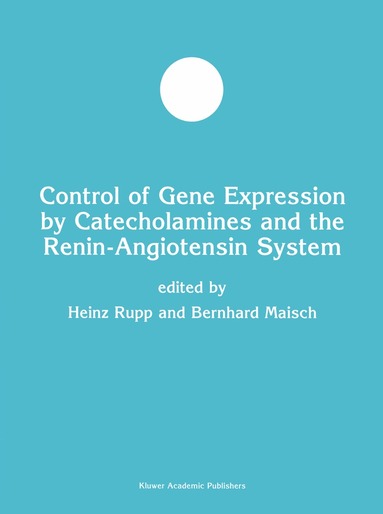 Heinz Rupp, Bernhard Maisch - Control of Gene Expression by Catecholamines and the Renin-Angiotensin System, Häftad