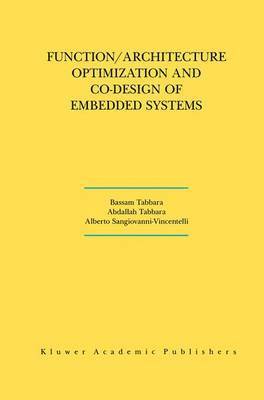 Bassam Tabbara, Abdallah Tabbara, Alberto L. Sangiovanni-Vincentelli - Function/Architecture Optimization and Co-Design of Embedded Systems, Häftad