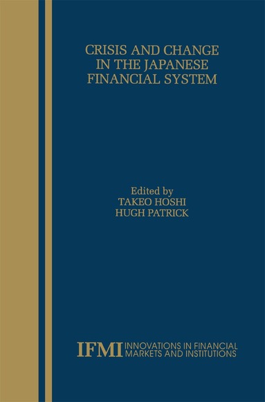 Takeo Hoshi, Hugh T. Patrick - Crisis and Change in the Japanese Financial System, Häftad