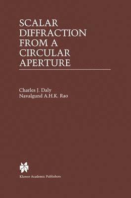 Charles J. Daly, Navalgund A.H.K. Rao, Navalgund A. H. K. Rao, Charles J. Daly, Navalgund a. H. K. Rao - Scalar Diffraction from a Circular Aperture, Häftad