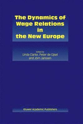 bokomslag The Dynamics of Wage Relations in the New Europe