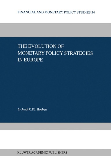 Aerdt C.F.J. Houben - Evolution of Monetary Policy Strategies in Europe, Häftad