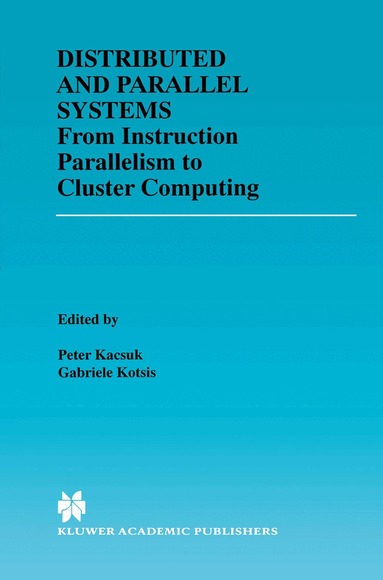Péter Kacsuk, Gabriele Kotsis - Distributed and Parallel Systems, Häftad