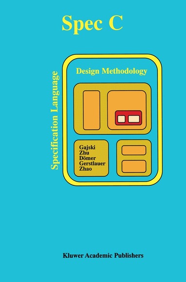Daniel D. Gajski, Jianwen Zhu, Rainer Dömer, Andreas Gerstlauer, Shuqing Zhao - SPECC: Specification Language and Methodology, Häftad