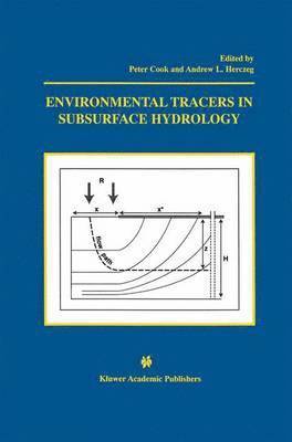 Peter G. Cook, Andrew L. Herczeg - Environmental Tracers in Subsurface Hydrology, Häftad