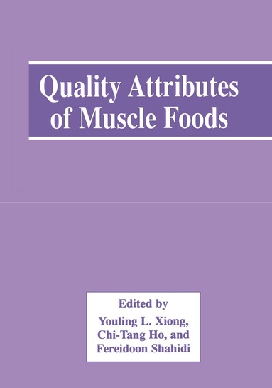 Youling L. Xiong, Chi-Tang Ho, Fereidoon Shahidi - Quality Attributes of Muscle Foods, Häftad