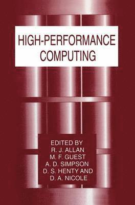 R.J. Allan, M.F. Guest, A.D. Simpson, D.S. Henty, D. Nicole, R. J. Allan, M. F. Guest, A. D. Simpson, D. S. Henty - High-Performance Computing, Häftad