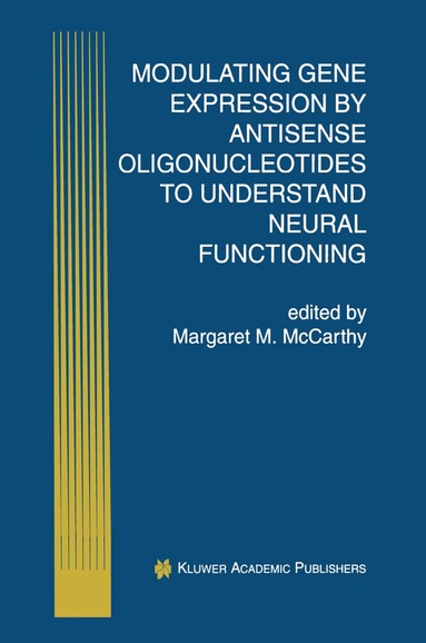 Margaret M. McCarthy - Modulating Gene Expression by Antisense Oligonucleotides to Understand Neural Functioning, Häftad