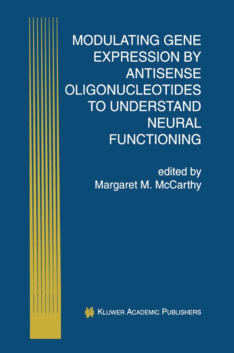 Margaret M. McCarthy - Modulating Gene Expression by Antisense Oligonucleotides to Understand Neural Functioning, Häftad