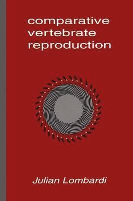 Julian Lombardi - Comparative Vertebrate Reproduction, Häftad