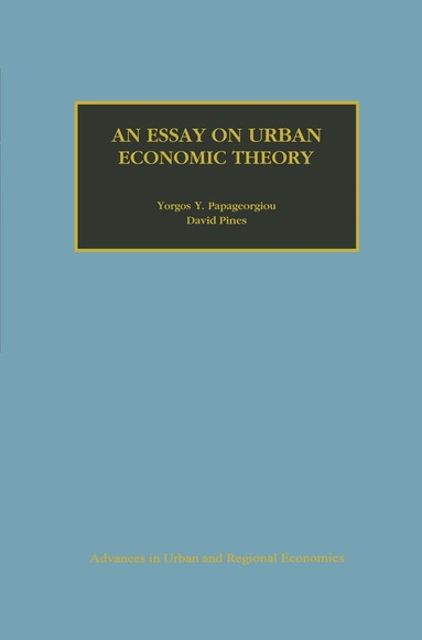 Yorgos Y. Papageorgiou, David Pines - Essay on Urban Economic Theory, Häftad