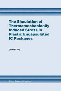 bokomslag The Simulation of Thermomechanically Induced Stress in Plastic Encapsulated IC Packages