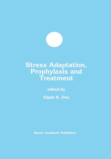 Dipak K. Das, Dipak K. Das - Stress Adaptation, Prophylaxis and Treatment, Häftad