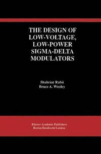 bokomslag The Design of Low-Voltage, Low-Power Sigma-Delta Modulators