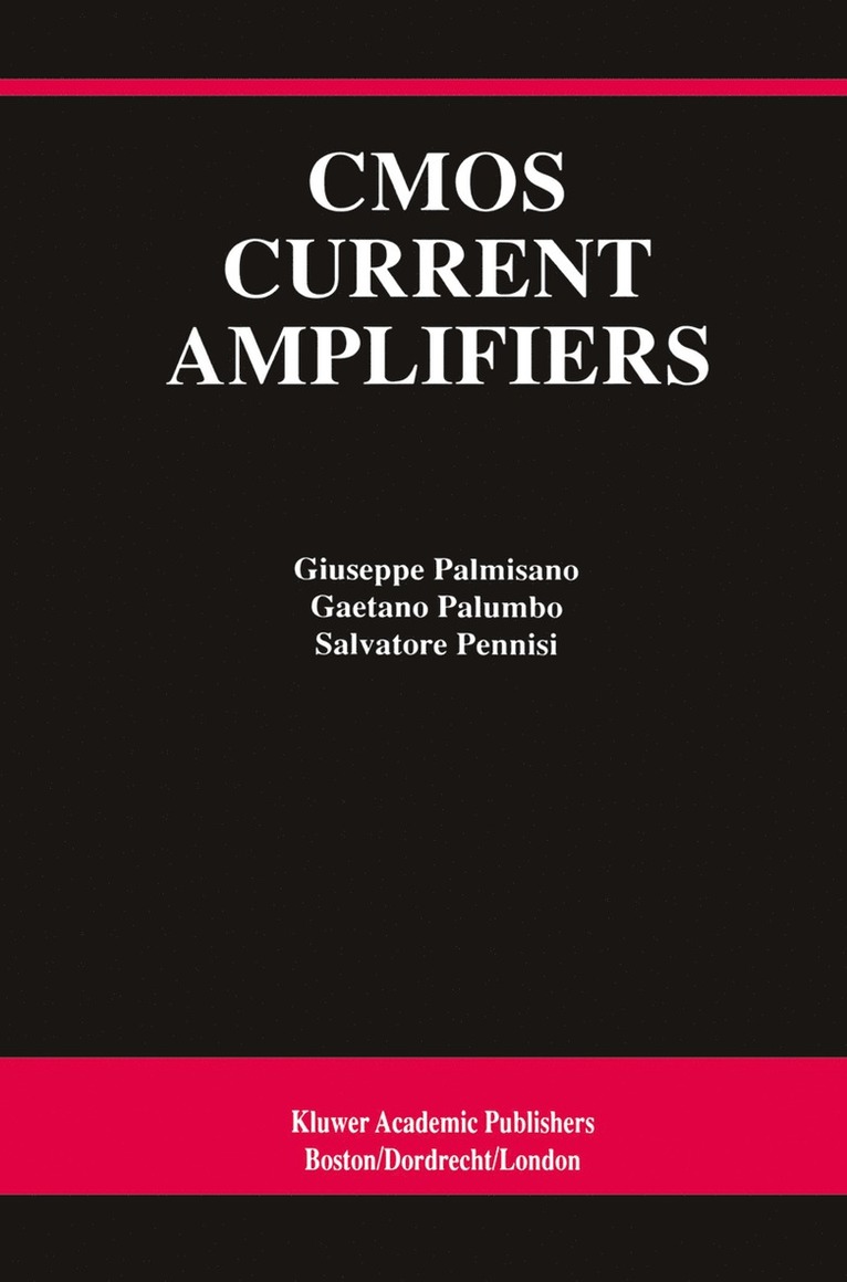 Giuseppe Palmisano, Gaetano Palumbo, Salvatore Pennisi - CMOS Current Amplifiers, Häftad