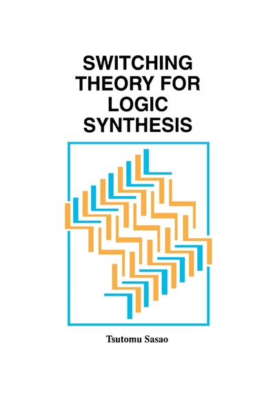 Tsutomu Sasao - Switching Theory for Logic Synthesis, Häftad