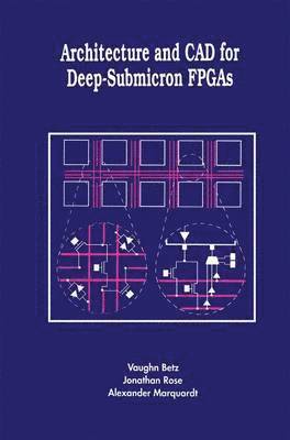 bokomslag Architecture and CAD for Deep-Submicron FPGAS