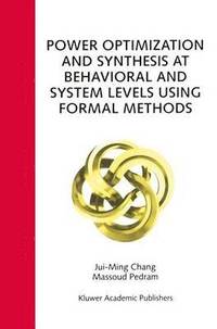bokomslag Power Optimization and Synthesis at Behavioral and System Levels Using Formal Methods
