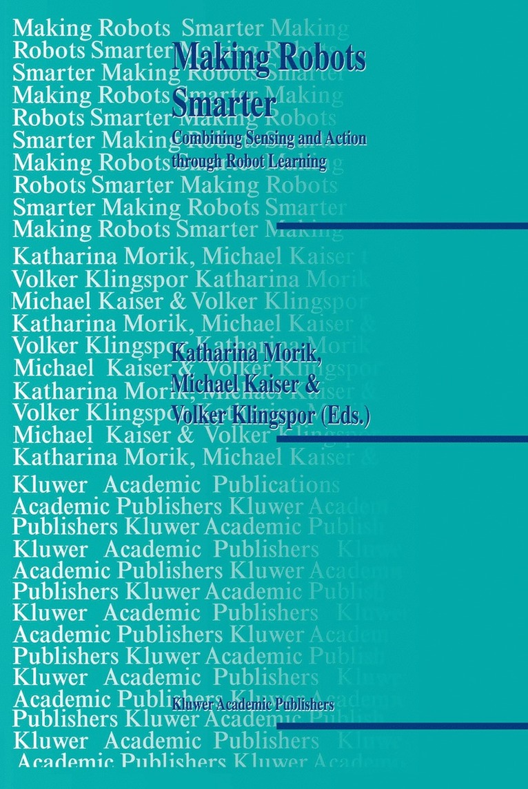 Katharina Morik, Michael Kaiser, Volker Klingspor - Making Robots Smarter, Häftad