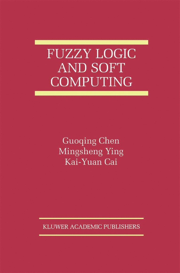 Guoqing Chen, Mingsheng Ying, Kai-Yuan Cai - Fuzzy Logic and Soft Computing, Häftad