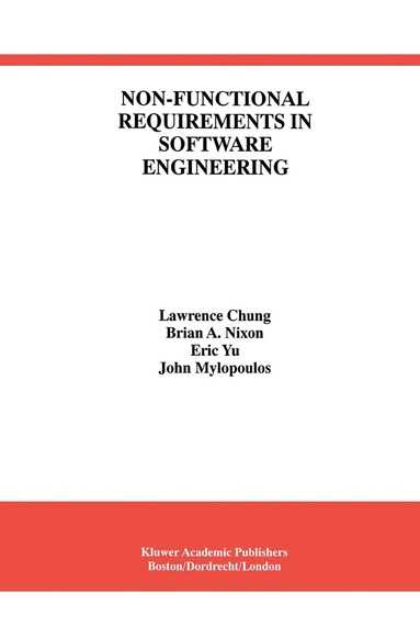 Lawrence Chung, Brian A. Nixon, Eric Yu, John Mylopoulos - Non-Functional Requirements in Software Engineering, Häftad