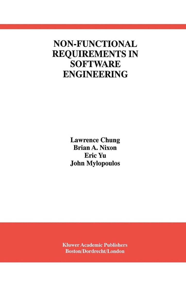 Lawrence Chung, Brian A. Nixon, Eric Yu, John Mylopoulos - Non-Functional Requirements in Software Engineering, Häftad