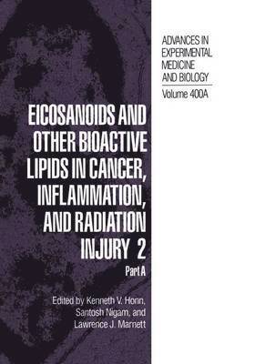 Eicosanoids and Other Bioactive Lipids in Cancer, Inflammation, and Radiation Injury 2 1