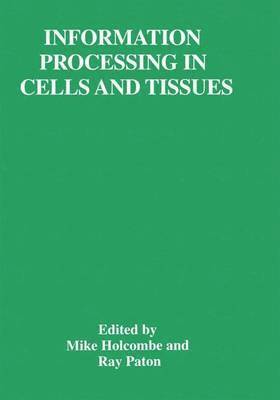 Mike Holcombe, Ray Paton - Information Processing in Cells and Tissues, Häftad