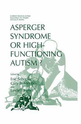 Eric Schopler, Gary B. Mesibov, Linda J. Kunce - Asperger Syndrome or High-Functioning Autism?, Häftad