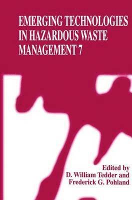 Emerging Technologies in Hazardous Waste Management 7 1