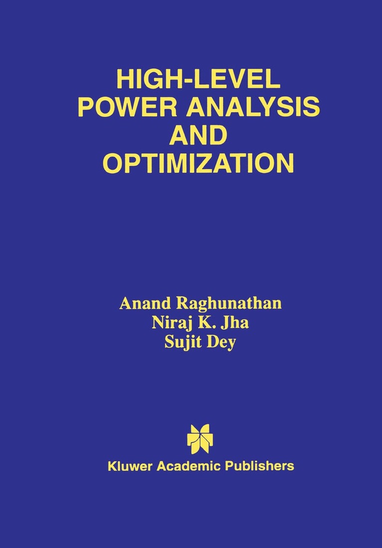 Anand Raghunathan, Niraj K. Jha, Sujit Dey - High-Level Power Analysis and Optimization, Häftad
