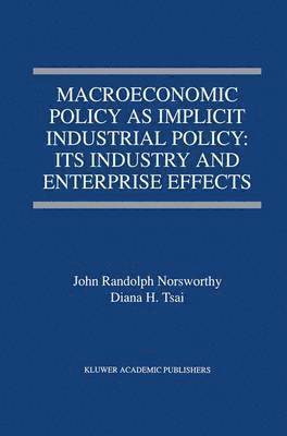 Macroeconomic Policy as Implicit Industrial Policy: Its Industry and Enterprise Effects 1