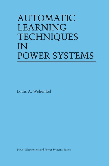 Louis A. Wehenkel - Automatic Learning Techniques in Power Systems, Häftad
