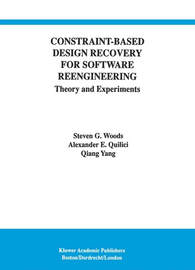 Steven G. Woods, Alexander E. Quilici, Qiang Yang - Constraint-Based Design Recovery for Software Reengineering, Häftad