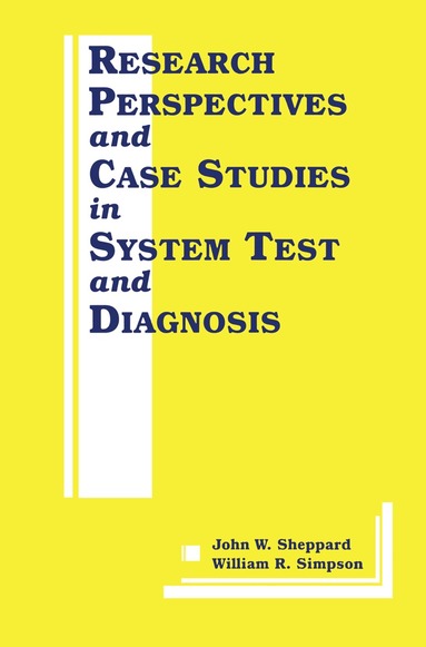 John W. Sheppard, William R. Simpson - Research Perspectives and Case Studies in System Test and Diagnosis, Häftad