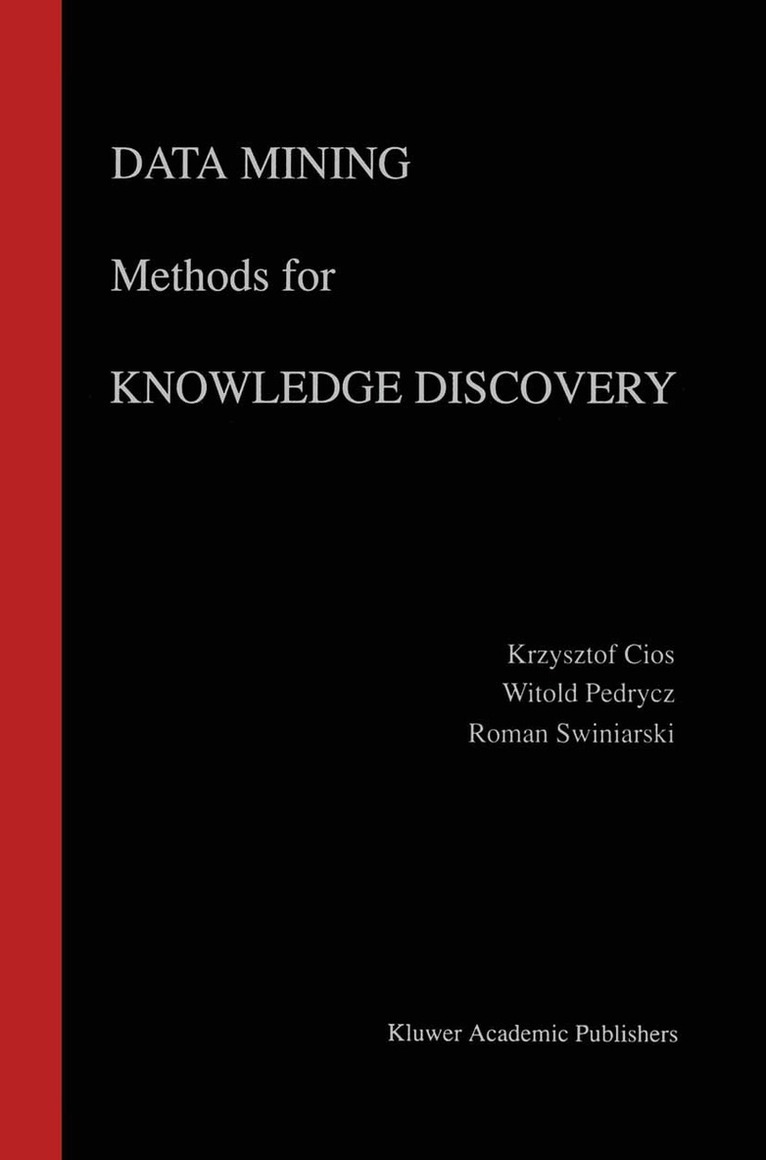 Krzysztof J. Cios, Witold Pedrycz, Roman W. Swiniarski - Data Mining Methods for Knowledge Discovery, Häftad