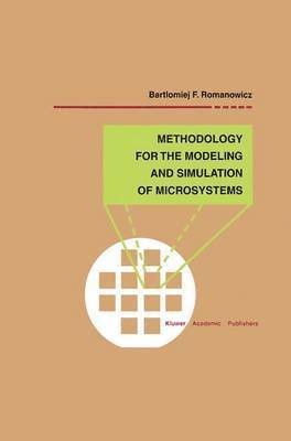 Bartlomiej F. Romanowicz, Bartlomiej F. Romanowicz - Methodology for the Modeling and Simulation of Microsystems, Häftad