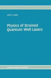 bokomslag Physics of Strained Quantum Well Lasers