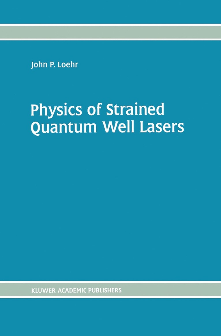 John P. Loehr, John P Loehr - Physics of Strained Quantum Well Lasers, Häftad